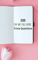 200 Fun and Challenging Trivia Questions: Have fun with trivia questions at your leisure.