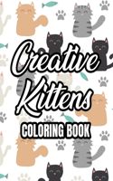 Creative Kittens Coloring Book: Illustrations And Designs Of Cats And Coffee To Color, Stress Relieving Coloring Activity Pages