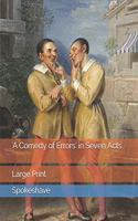 'A Comedy of Errors' in Seven Acts: Large Print