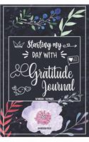 Starting my day with Gratitude Journal: A 52 Week Guide To Cultivate An Attitude Of Gratitude: Gratitude Journal