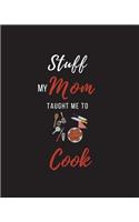 Stuff My Mom Taught Me to Cook