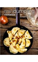 Easy Dumpling Cookbook: 50 Delicious Dumpling Recipes (2nd Edition)