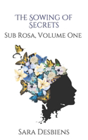 The Sowing Of Secrets: Sub Rosa, Volume 1(1 Sub Rosa)