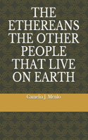 Ethereans the Other People That Live on Earth