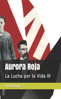 Aurora Roja: La Lucha por la Vida III