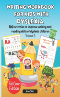 Writing Workbook for Kids with Dyslexia. 100 activities to improve writing and reading skills of dyslexic children. Full color edition. Volume 3