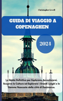 Guida di viaggio a Copenaghen 2024: La Guida Definitiva per Esplorare, Avventurarsi, Scoprire la Cultura ed Esplorare i Grandi Luoghi e le Gemme Nascoste della città di Danimarca.