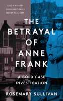 The Betrayal of Anne Frank