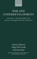 War and Underdevelopment: Volume 1: The Economic and Social Consequences of Conflict