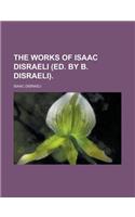 The Works of Isaac Disraeli (Ed. by B. Disraeli)