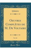 Oeuvres ComplÃ¨tes de M. de Voltaire, Vol. 46 (Classic Reprint)