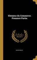 Elemens du Commerce. Premiere Partie.