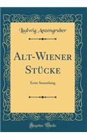 Alt-Wiener Stücke: Erste Sammlung (Classic Reprint)