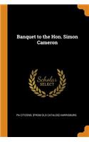 Banquet to the Hon. Simon Cameron