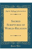 Sacred Scriptures of World-Religion (Classic Reprint)