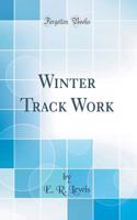 Winter Track Work (Classic Reprint)