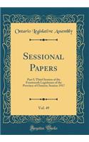 Sessional Papers, Vol. 49: Part I; Third Session of the Fourteenth Legislature of the Province of Ontario; Session 1917 (Classic Reprint)