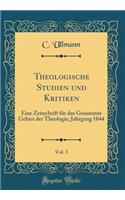 Theologische Studien und Kritiken, Vol. 3: Eine Zeitschrift für das Gesammte Gebiet der Theologie; Jahrgang 1844 (Classic Reprint)