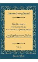 Das Gelehrte Teutschland im Neunzehnten Jahrhundert, Vol. 11: Nebst Supplementen zur Fünften Ausgabe Desselben im Achtzehnten (Classic Reprint)