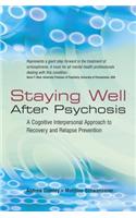 Staying Well After Psychosis: A Cognitive Interpersonal Approach to Recovery and Relapse Prevention