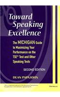 Toward Speaking Excellence: The Michigan Guide to Maximizing Your Performance on the TSE Test and Other Speaking Tests