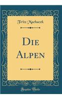 Die Alpen (Classic Reprint)