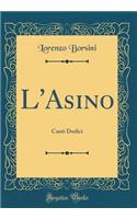 L'Asino: Canti Dodici (Classic Reprint): Canti Dodici (Classic Reprint)