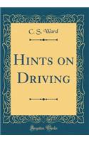 Hints on Driving (Classic Reprint)