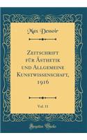 Zeitschrift für Ästhetik und Allgemeine Kunstwissenschaft, 1916, Vol. 11 (Classic Reprint)