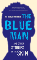 Blue Man and Other Stories of the Skin