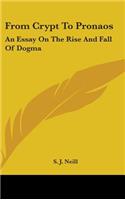 From Crypt To Pronaos: An Essay On The Rise And Fall Of Dogma