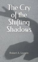 The Cry of the Shifting Shadows