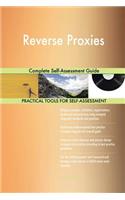Reverse Proxies Complete Self-Assessment Guide