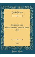 Jahrbuch Der Grillparzer-Gesellschaft, 1893, Vol. 3 (Classic Reprint)