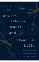 How to Walk on Water and Climb Up Walls