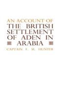 An Account of the British Settlement of Aden in Arabia