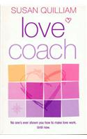 Love Coach: You Have Never Been Taught How to Make Love, Until Now