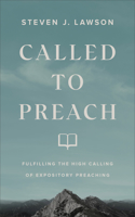 Called to Preach - Fulfilling the High Calling of Expository Preaching