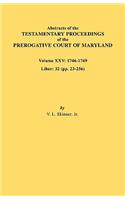 Abstracts of the Testamentary Proceedings of the Prerogative Court of Maryland. Volume XXV, 1746-1749. Liber