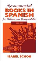 Recommended Books in Spanish for Children and Young Adults: 2004-2008