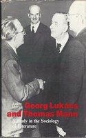 Georg Lukacs and Thomas Mann: A Study in the Sociology of Literature