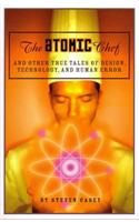 The Atomic Chef: And Other True Tales of Design, Technology, and Human Error