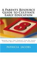 Parents Resource Guide to Cultivate Early Education Where you The Parent Can Be Your Childs Most Influential Teacher