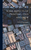 Some Aspects of Printing, Old and New