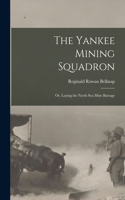 Yankee Mining Squadron; or, Laying the North sea Mine Barrage