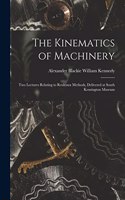The Kinematics of Machinery