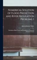 Numerical Solution of Flood Prediction and River Regulation Problems. I