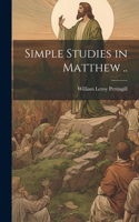 Simple Studies in Matthew ..