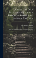 Narrative Of A Pedestrian Journey Through Russia And Siberian Tartary