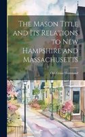 The Mason Title and its Relations to New Hampshire and Massachusetts
